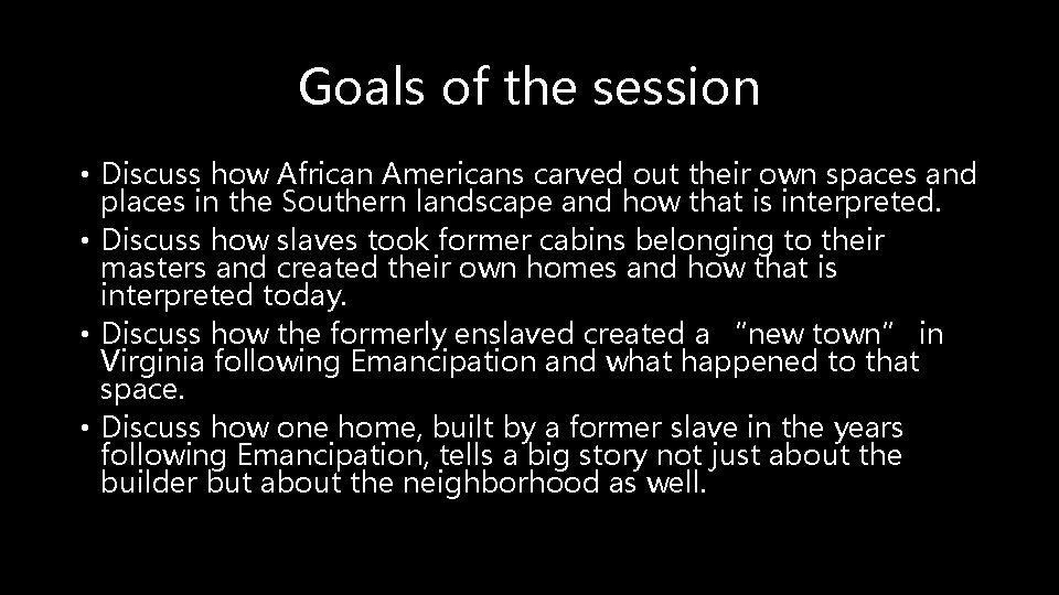 Goals of the session • Discuss how African Americans carved out their own spaces