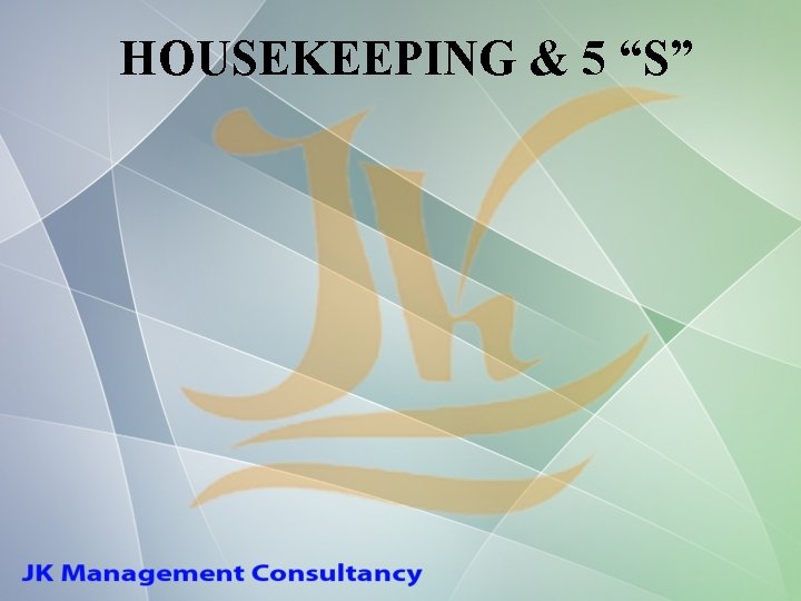 HOUSEKEEPING 5 S Housekeeping does not mean only