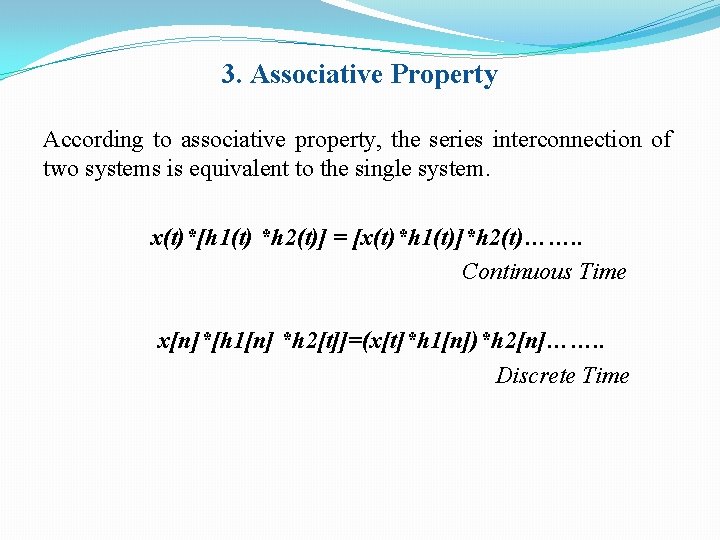 3. Associative Property According to associative property, the series interconnection of two systems is