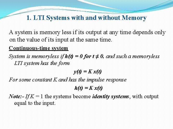 1. LTI Systems with and without Memory A system is memory less if its