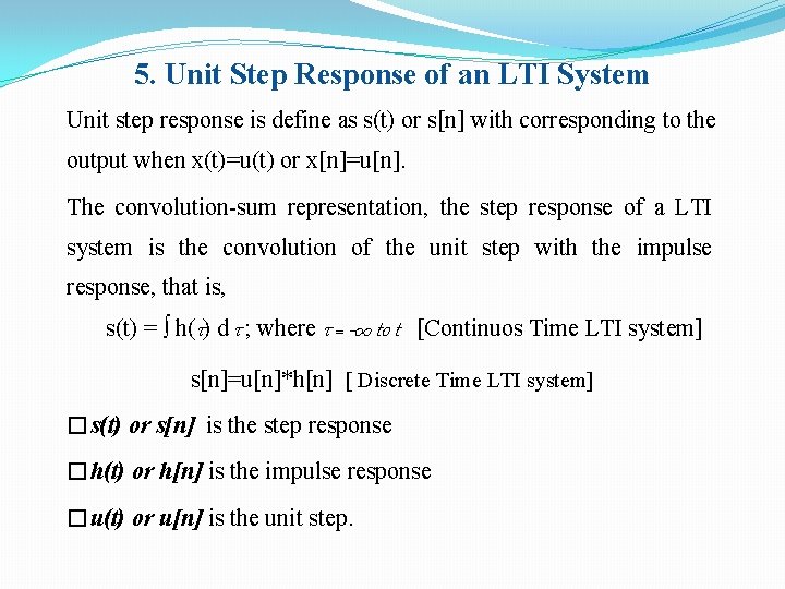 5. Unit Step Response of an LTI System Unit step response is define as