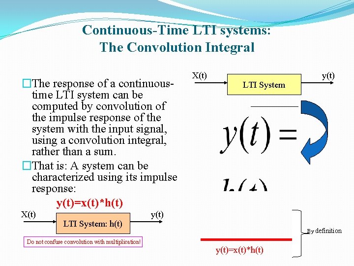 Continuous-Time LTI systems: The Convolution Integral �The response of a continuoustime LTI system can
