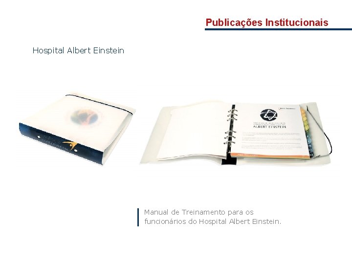 Publicações Institucionais Hospital Albert Einstein Manual de Treinamento para os funcionários do Hospital Albert