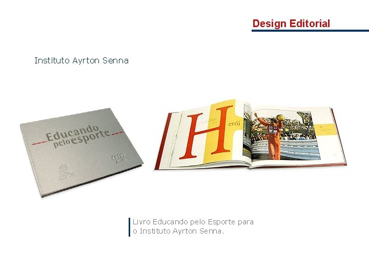 Design Editorial Instituto Ayrton Senna Livro Educando pelo Esporte para o Instituto Ayrton Senna.