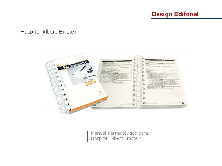 Design Editorial Hospital Albert Einstein Manual Farmacêutico para Hospital Albert Einstein. 