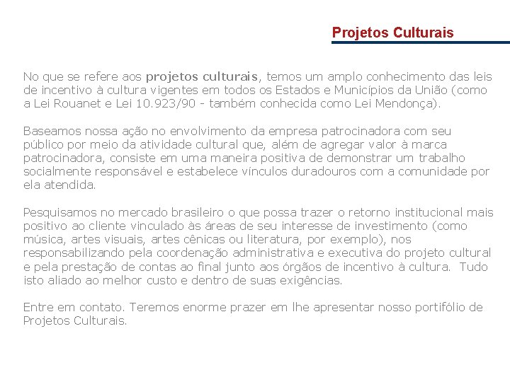 Projetos Culturais No que se refere aos projetos culturais, temos um amplo conhecimento das