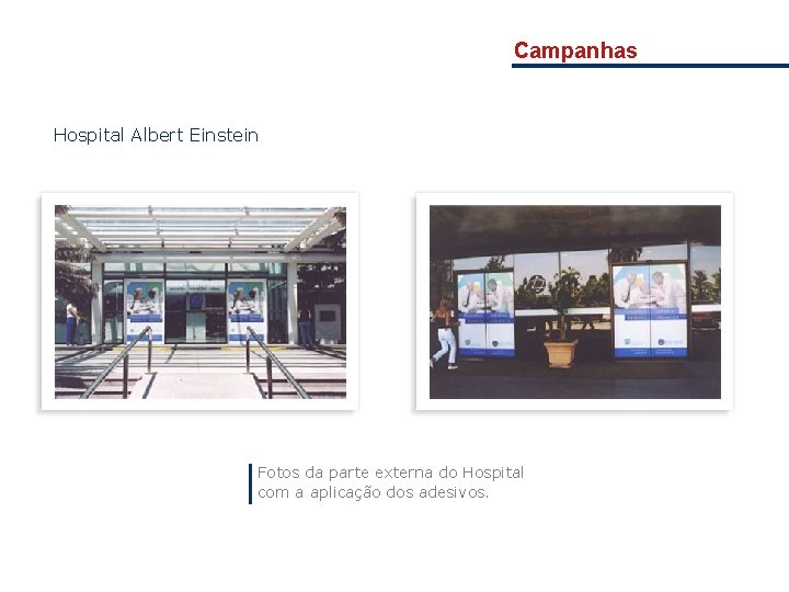 Campanhas Hospital Albert Einstein Fotos da parte externa do Hospital com a aplicação dos