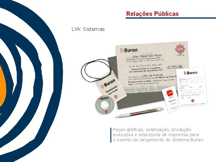 Relações Públicas LVK Sistemas Peças gráficas, sinalização, produção executiva e assessoria de imprensa para