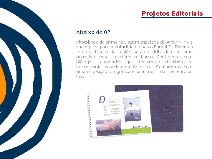 Projetos Editoriais Abaixo de 0º Photobook da primeira viagem tripulada do Amyr Klink e