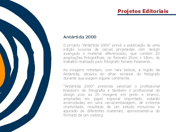 Projetos Editoriais Antártida 2000 O projeto “Antártida 2000” prevê a publicação de uma edição