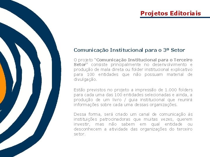 Projetos Editoriais Comunicação Institucional para o 3º Setor O projeto “Comunicação Institucional para o