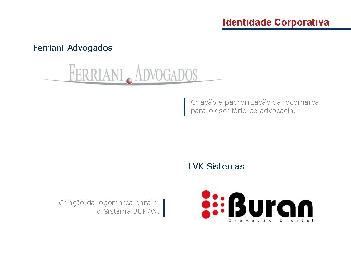 Identidade Corporativa Ferriani Advogados Criação e padronização da logomarca para o escritório de advocacia.