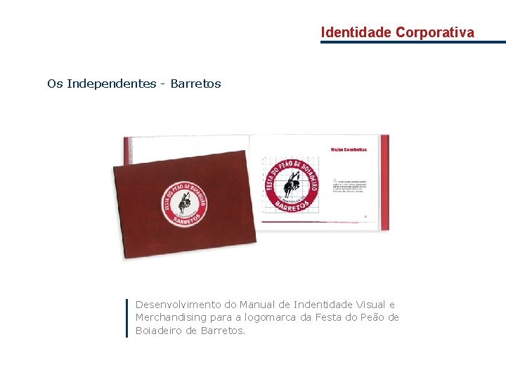Identidade Corporativa Os Independentes - Barretos Desenvolvimento do Manual de Indentidade Visual e Merchandising