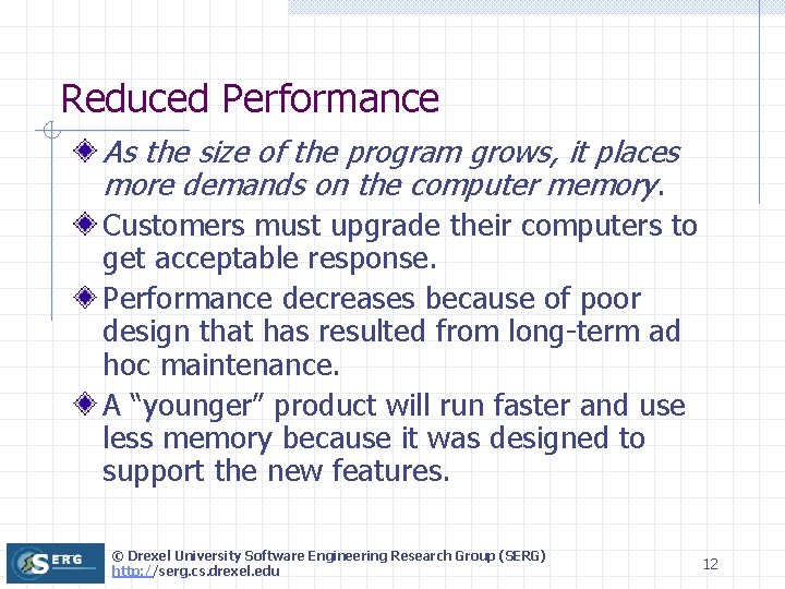 Reduced Performance As the size of the program grows, it places more demands on