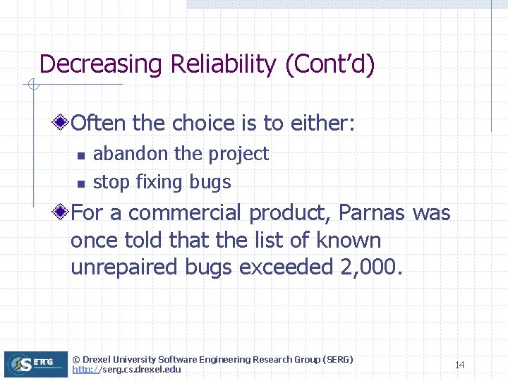 Decreasing Reliability (Cont’d) Often the choice is to either: n n abandon the project