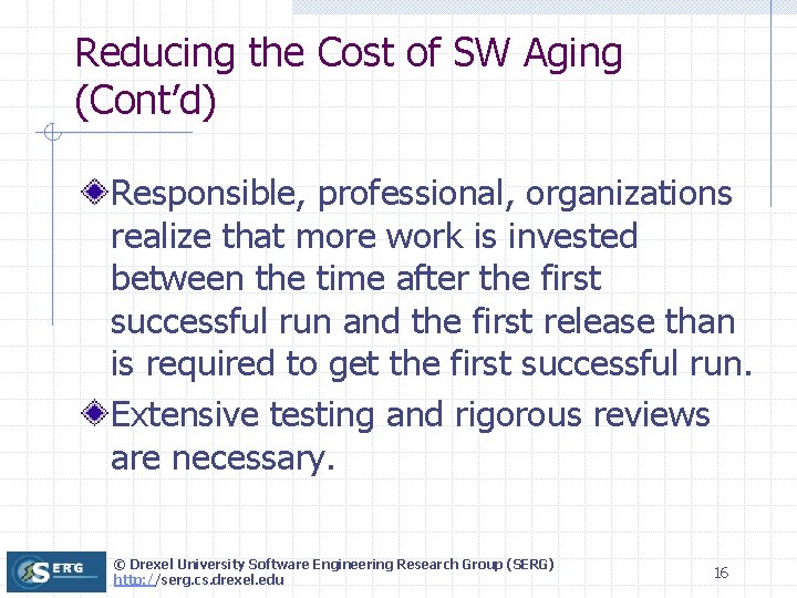 Reducing the Cost of SW Aging (Cont’d) Responsible, professional, organizations realize that more work