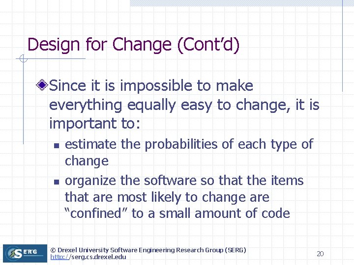 Design for Change (Cont’d) Since it is impossible to make everything equally easy to