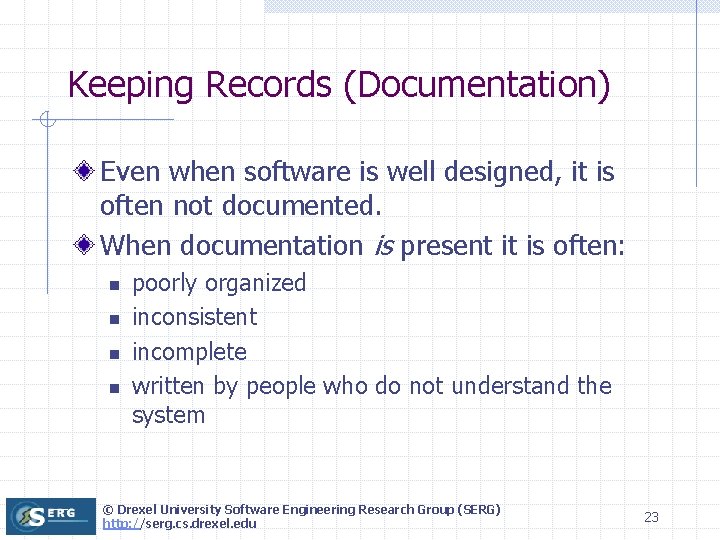 Keeping Records (Documentation) Even when software is well designed, it is often not documented.