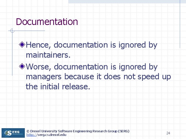 Documentation Hence, documentation is ignored by maintainers. Worse, documentation is ignored by managers because