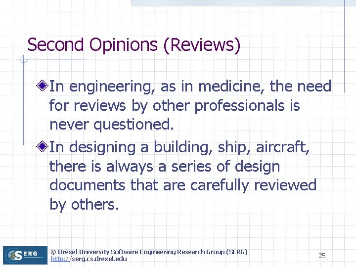 Second Opinions (Reviews) In engineering, as in medicine, the need for reviews by other