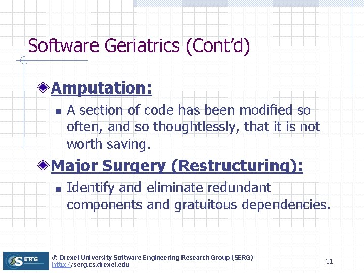 Software Geriatrics (Cont’d) Amputation: n A section of code has been modified so often,