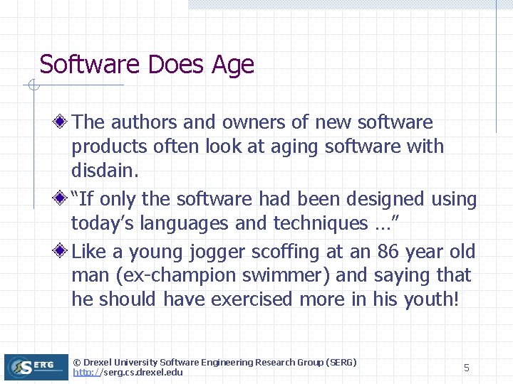 Software Does Age The authors and owners of new software products often look at