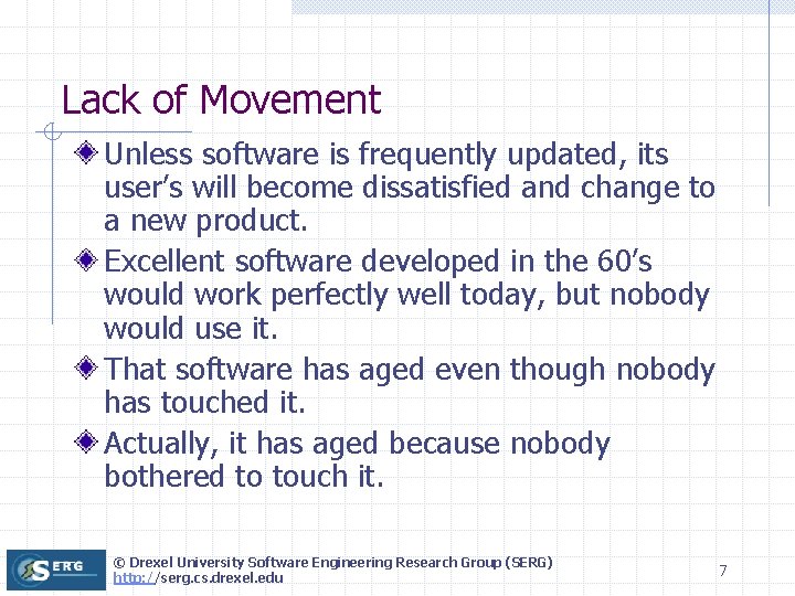 Lack of Movement Unless software is frequently updated, its user’s will become dissatisfied and