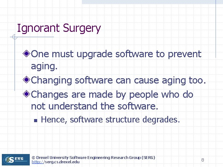 Ignorant Surgery One must upgrade software to prevent aging. Changing software can cause aging