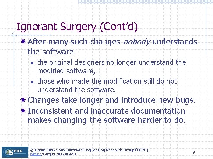 Ignorant Surgery (Cont’d) After many such changes nobody understands the software: n n the