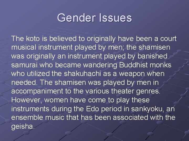 Gender Issues The koto is believed to originally have been a court musical instrument