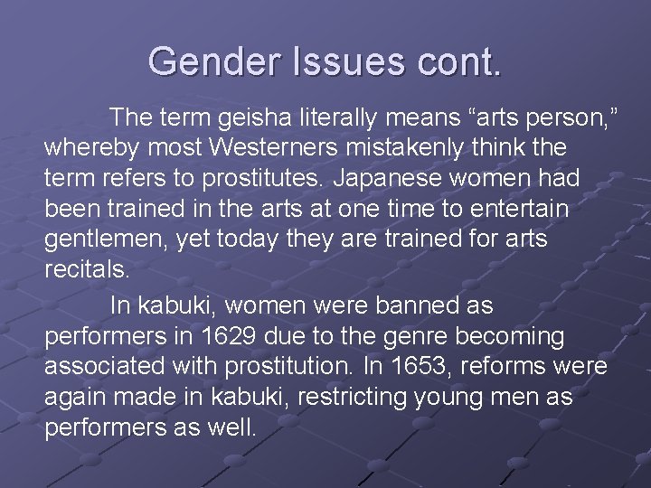 Gender Issues cont. The term geisha literally means “arts person, ” whereby most Westerners