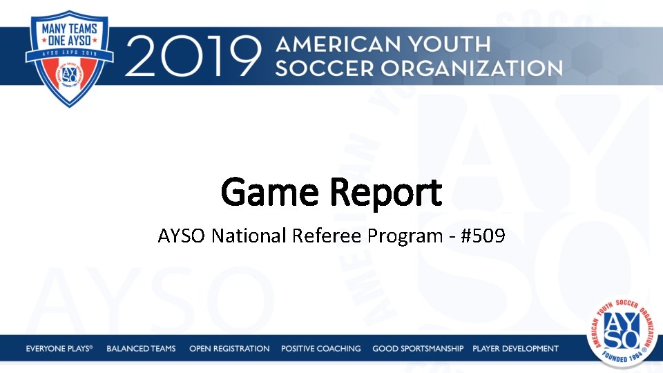 Game Report AYSO National Referee Program - #509 