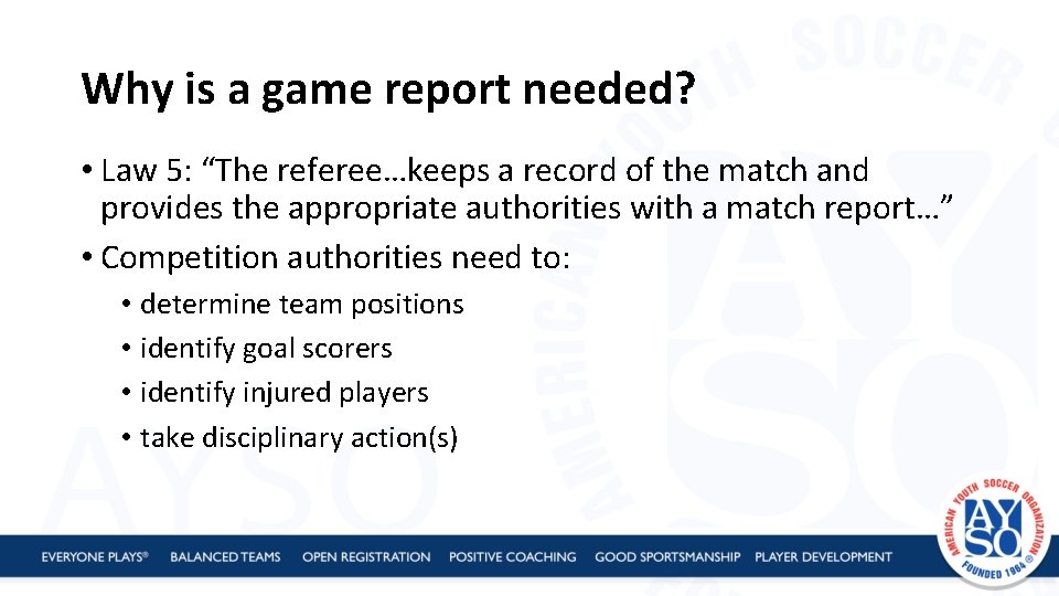 Why is a game report needed? • Law 5: “The referee…keeps a record of
