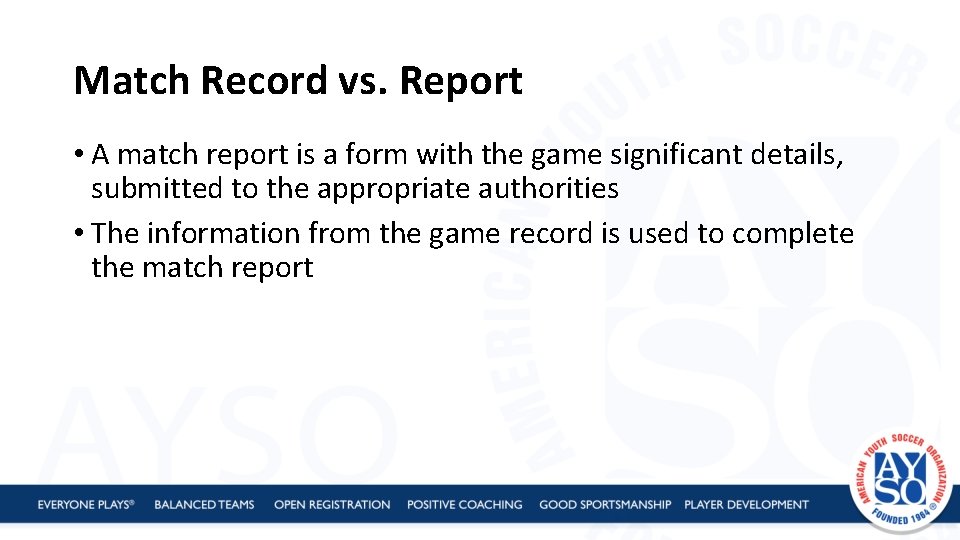 Match Record vs. Report • A match report is a form with the game