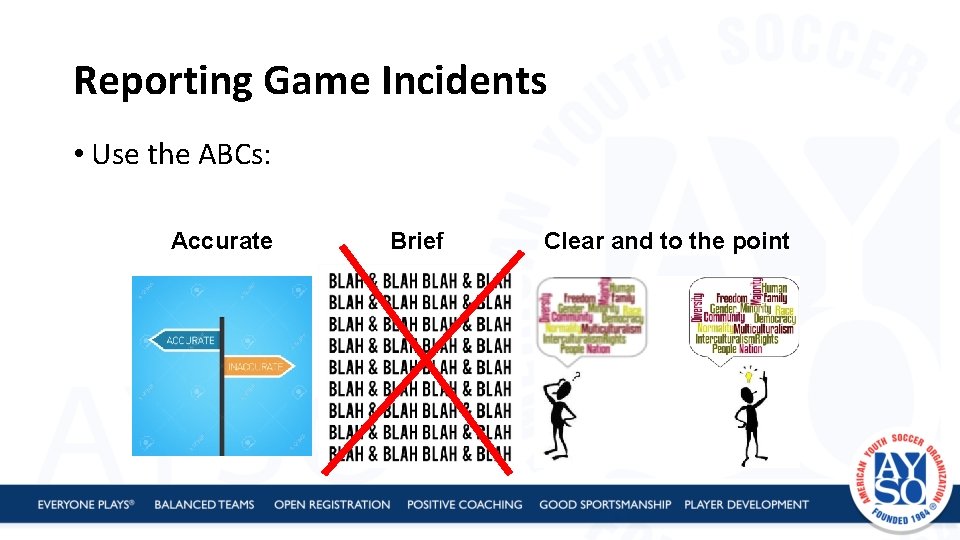 Reporting Game Incidents • Use the ABCs: Accurate Brief Clear and to the point