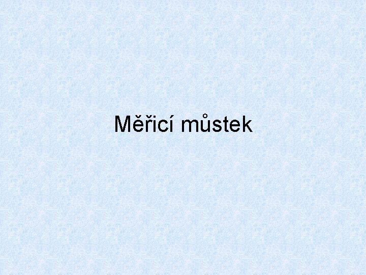 Měřicí můstek 