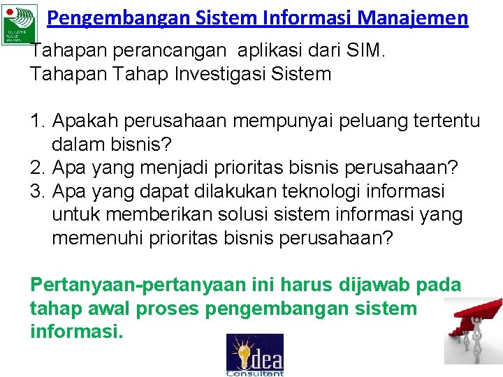 Pengembangan Sistem Informasi Manajemen Tahapan perancangan aplikasi dari SIM. Tahapan Tahap Investigasi Sistem 1.