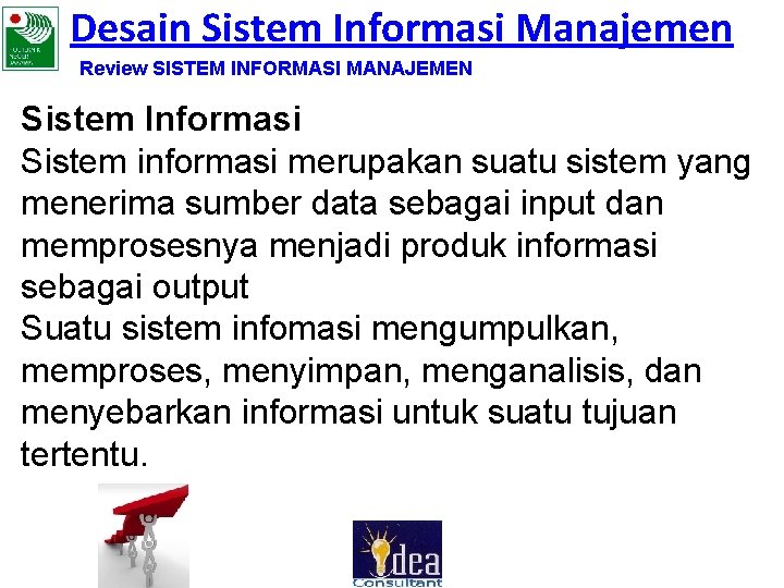 Desain Sistem Informasi Manajemen Review SISTEM INFORMASI MANAJEMEN Sistem Informasi Sistem informasi merupakan suatu