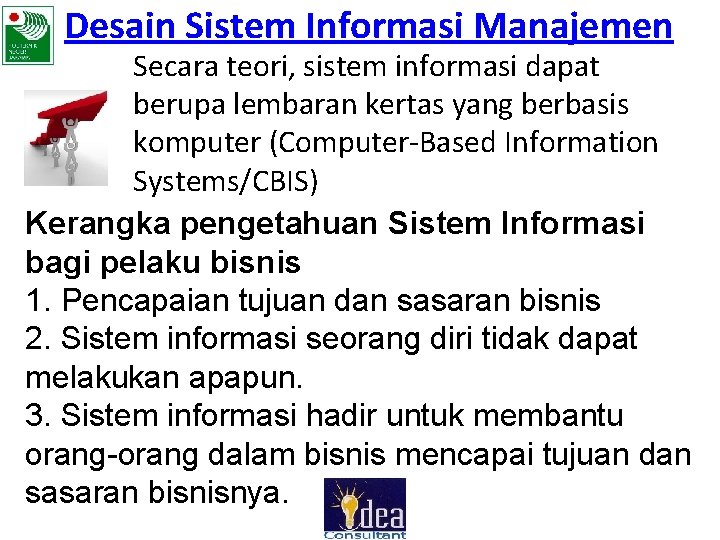 Desain Sistem Informasi Manajemen Secara teori, sistem informasi dapat berupa lembaran kertas yang berbasis