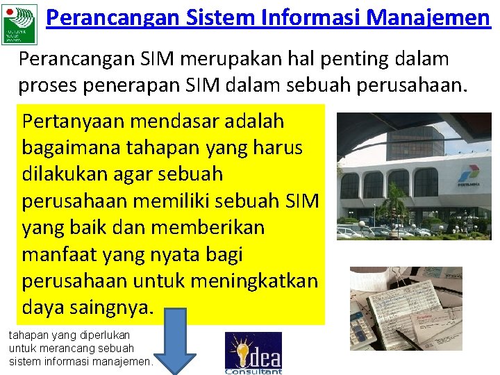 Perancangan Sistem Informasi Manajemen Perancangan SIM merupakan hal penting dalam proses penerapan SIM dalam