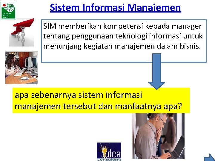 Sistem Informasi Manajemen SIM memberikan kompetensi kepada manager tentang penggunaan teknologi informasi untuk menunjang