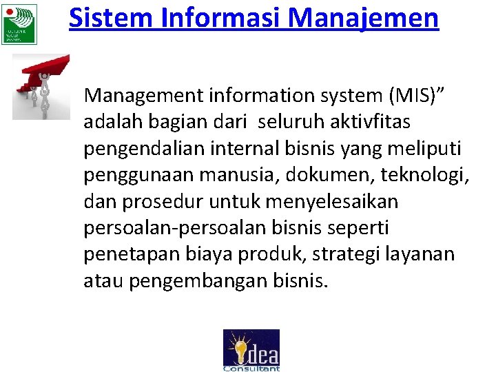 Sistem Informasi Manajemen Management information system (MIS)” adalah bagian dari seluruh aktivfitas pengendalian internal