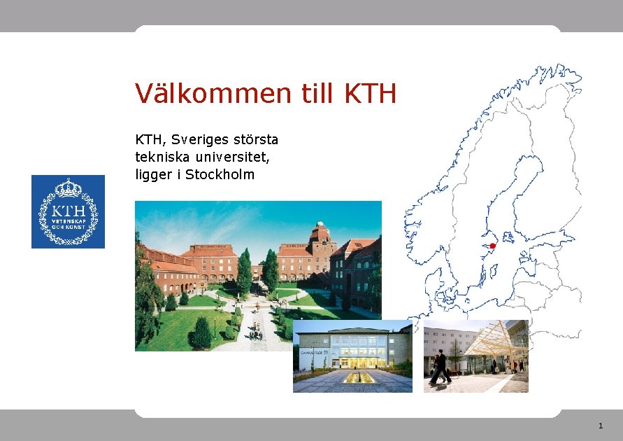 Välkommen till KTH, Sveriges största tekniska universitet, ligger i Stockholm 1 