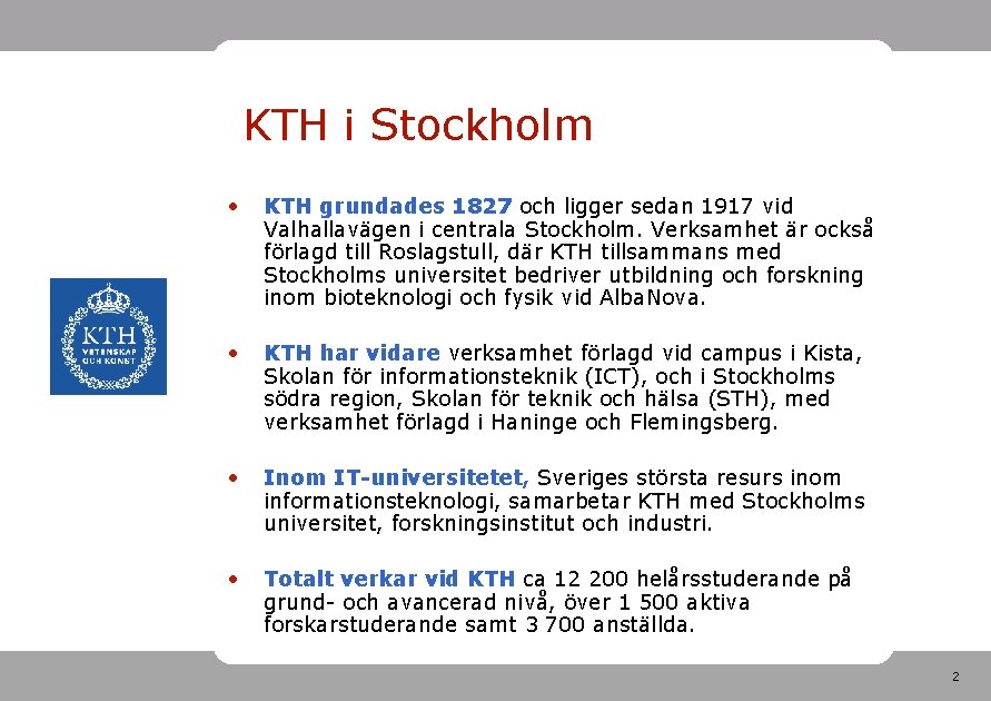 KTH i Stockholm • KTH grundades 1827 och ligger sedan 1917 vid Valhallavägen i