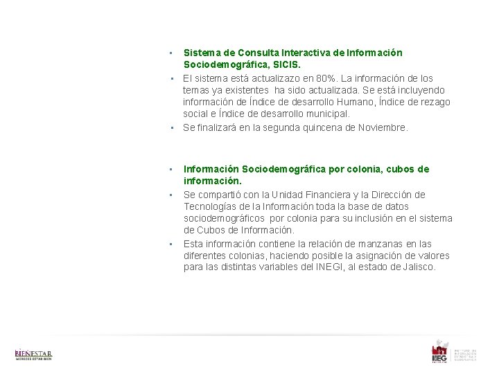  • Sistema de Consulta Interactiva de Información Sociodemográfica, SICIS. • El sistema está