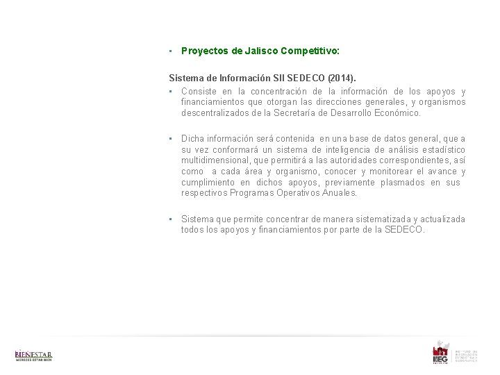  • Proyectos de Jalisco Competitivo: Sistema de Información SII SEDECO (2014). • Consiste