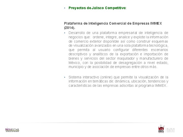  • Proyectos de Jalisco Competitivo: Plataforma de Inteligencia Comercial de Empresas IMMEX (2014).