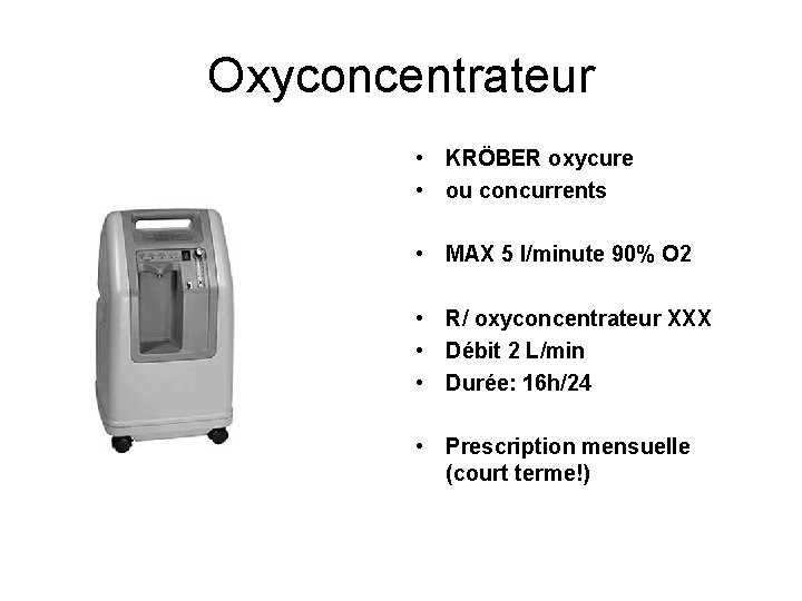 Oxyconcentrateur • KRÖBER oxycure • ou concurrents • MAX 5 l/minute 90% O 2