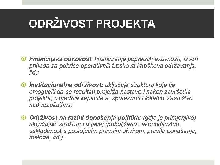 ODRŽIVOST PROJEKTA Financijska održivost: financiranje popratnih aktivnosti, izvori prihoda za pokriće operativnih troškova i