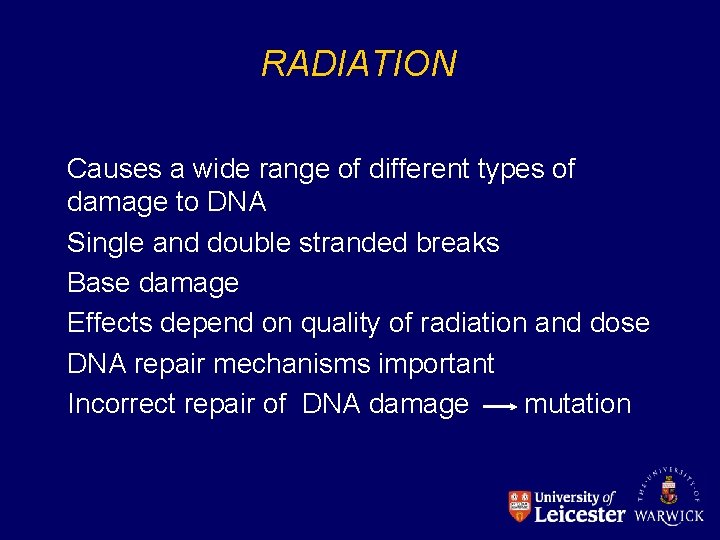 RADIATION Causes a wide range of different types of damage to DNA Single and